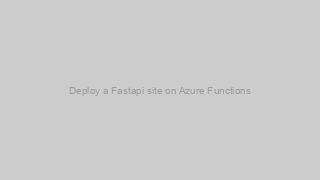 In this article, I will share my notes about deploying a fastapi endpoint on azure functions.
